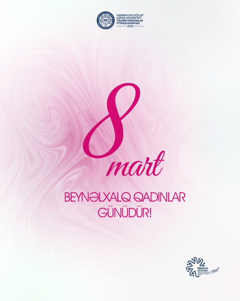 8 Mart – Beynəlxalq Qadınlar Gününüz Mübarək!
